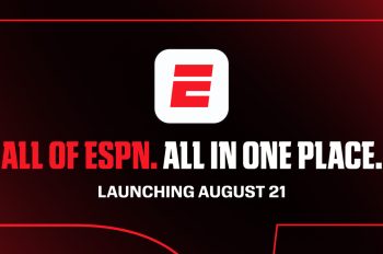 ESPN’s Direct-to-Consumer Service and Enhanced App Launching August 21