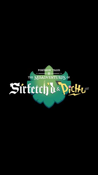 Pok&eacute;mon Tales: The Misadventures of Sirfetch'd & Pichu